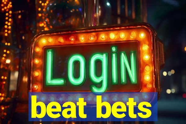 beat bets